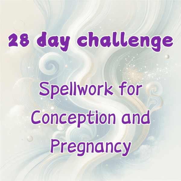 28 day challenge Spellwork for Conception and Pregnancy